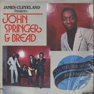 Rev. James Cleveland Presents John Springer & Bread - I'll Tell The World His Name