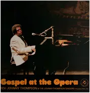 Rev. johnny Thompson & The Johnny Thompson Singers - Gospel at The Opera