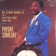 Reverend Cleophus Robinson And The Liberty Baptist Church Concert Choir - Payday, Someday
