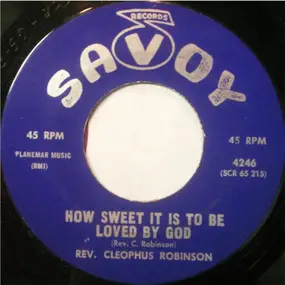 reverend cleophus robinson - How Sweet It Is To Be Loved By God / Jesus Keep Me Near The Cross