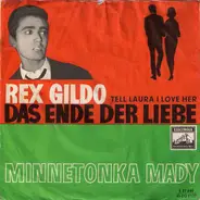 Rex Gildo - Das Ende Der Liebe (Tell Laura I Love Her) / Minnetonka Mady