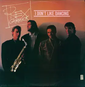Rex Gimmick - I Don't Like Dancing