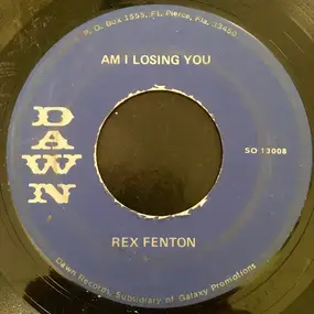Rex Fenton - Am I Losing You / Guilty