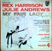 Rex Harrison , Julie Andrews With Stanley Holloway Book And Lyrics By Al Lerner Music By Frederick - Excerpts From 'My Fair Lady' - Volume 4