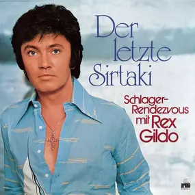 Rex Gildo - Der Letzte Sirtaki - Schlager-Rendezvous Mit Rex Gildo