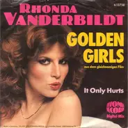 Rhonda Vanderbildt - Golden Girls / It Only Hurts