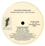 Rhythm Syndicate - I Wanna Make Love To You