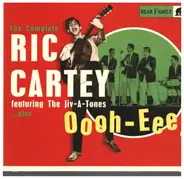 Ric Cartey - Oooh-Eee - The Complete Ric Cartey Featuring The Jiv-A-Tones, plus