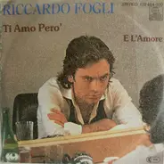 Riccardo Fogli - Ti Amo Pero' / E L'Amore
