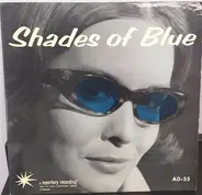 Richard Maltby And His Orchestra , Eddie Safranski Quintet , Bob Scobey And His Frisco Jazz Band , - Shades of Blue