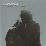 Richard Ashcroft - A Song For The Lovers