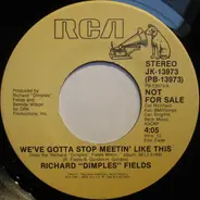 Richard 'Dimples' Fields - We've Gotta Stop Meetin' Like This