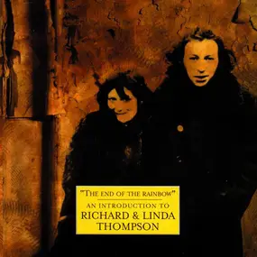 Richard & Linda Thompson - The End Of The Rainbow - An Introduction To Richard & Linda Thompson