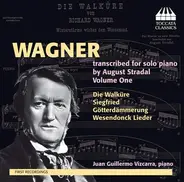 Richard Wagner , August Stradal - Juan Guillermo Vizcarra - Wagner Transcribed For Solo Piano By August Stradal, Volume One