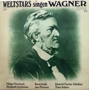 Elisabeth Grümmer / Dietrich Fischer-Dieskau / Theo Adam a.o. - Weltstars Singen Wagner