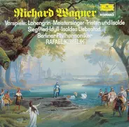 Richard Wagner / Berliner Philharmoniker , Rafael Kubelik - Vorspiele: Lohengrin / Meistersinger / Tristan Und Isolde / Siegfried-Idyll / Liebestod