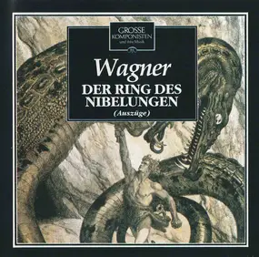 Richard Wagner - Der Ring Der Nibelungen (Auszüge)