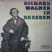 Wagner / Marta Fuchs , Elisabeth Rethberg , a.o. - Richard Wagner In Dresden