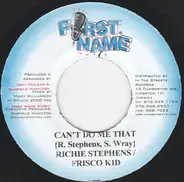 Richie Stephens / Frisco Kid - Can't Do Me That