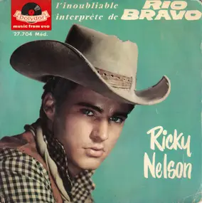 Rick Nelson - 3 - L'Inoubliable Interprète De Rio Bravo