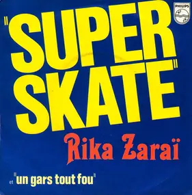 Rika Zarai - Super Skate / Un Gars Tout Fou