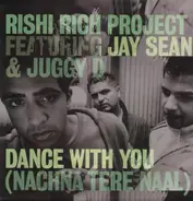 Rishi Rich Project Featuring Jay Sean & Juggy D - Dance With You (Nachna Tere Naal)