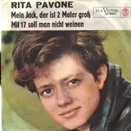 Rita Pavone - Mit 17 Soll Man Nicht Weinen / Mein Jack, Der Ist Zwei Meter Groß