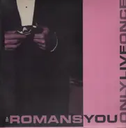 Romans - You Only Live Once