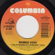 Romeo Void - A Girl In Trouble (Is A Temporary Thing) / Going To Neon