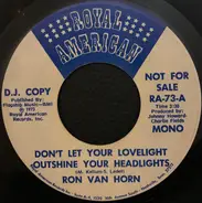 Ron Van Horn - Don't Let Your Lovelight Outshine Your Headlights