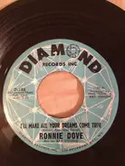 Ronnie Dove - I'll Make All Your Dreams Come True / I Had To Lose You (To Find That I Need You)
