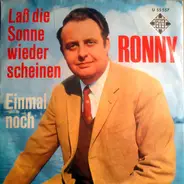 Ronny - Laß Die Sonne Wieder Scheinen / Einmal Noch