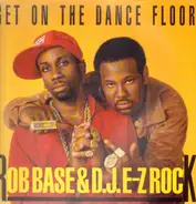 Rob Base & D.J. E-Z Rock, Rob Base & DJ E-Z Rock - Get On The Dancefloor