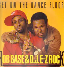 Rob Base & DJ E-Z Rock - Get On The Dance Floor
