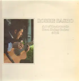 Robbie Basho - Art Of The Acoustic Steel String Guitar 6 & 12