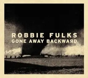 Robbie Fulks - Gone Away Backward