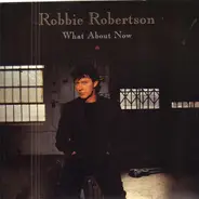 Robbie Robertson - What About Now