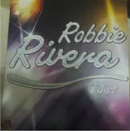 Robbie Rivera - First