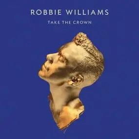 Robbie Williams - Take the Crown