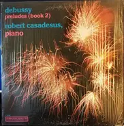 Robert Casadesus Piano, Claude Debussy - Preludes (Book 2)