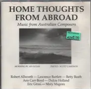 Robert Allworth / Lawrence Bartlett / Betty Beath a.o. - Home Thoughts From Abroad - Music from Australian Composers