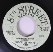 Robert "Dr. Feelgood" Potts - Down Home Blues / Stranger In My Home