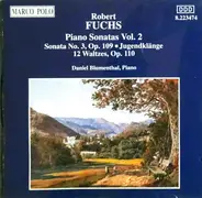 Robert Fuchs , Daniel Blumenthal - Piano Sonatas Vol. 2