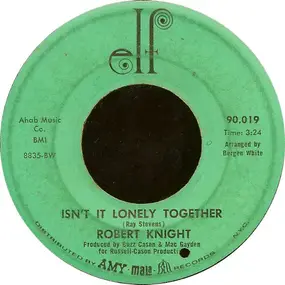 Robert Knight - Isn't It Lonely Together / We'd Better Stop