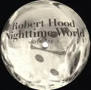Robert Hood - Nighttime World, Vol. 1