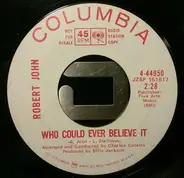 Robert John - Who Could Ever Believe It
