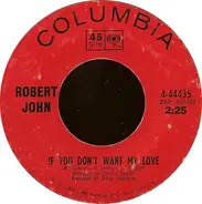Robert John - If You Don't Want My Love / Don't