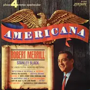 Robert Merrill , Stanley Black Conducting The London Festival Orchestra And The London Festival Cho - Americana