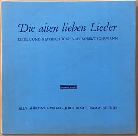 Robert Schumann - Die Alten Lieben Lieder (Lieder Und Klavierstücke)