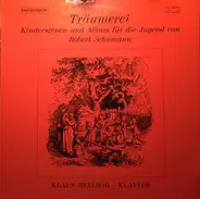 Schumann / Klaus Hellwig - Träumerei, Kinderszenen Und Album Für Die Jugend
